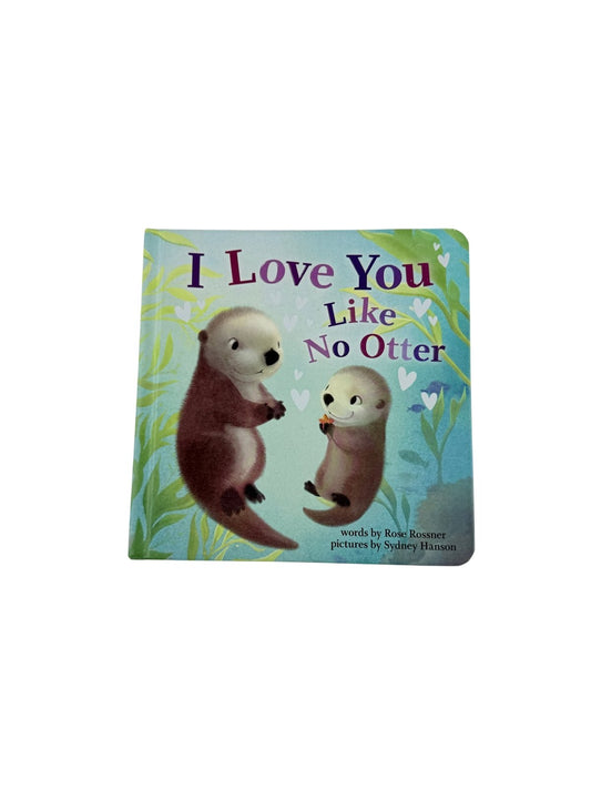 Rose Rossner I Love You Like No Otter