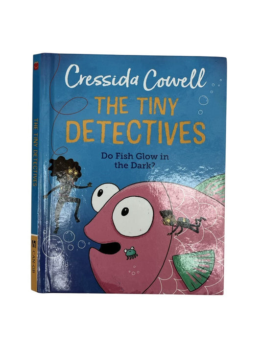 Cressida Cowell The Tiny Detectives: Do Fish Glow