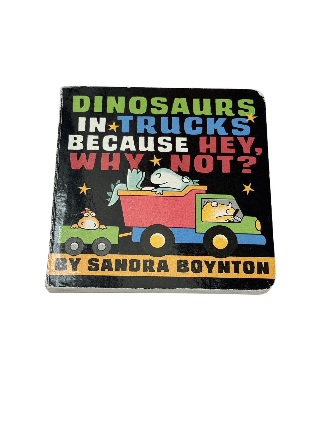 Sandra Boynton Dinosaurs in Trucks Because Hey Why Not