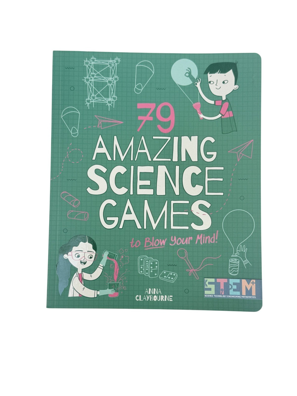 Anna Claybourne 79 Amazing Science Games