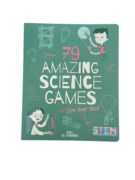 Anna Claybourne 79 Amazing Science Games