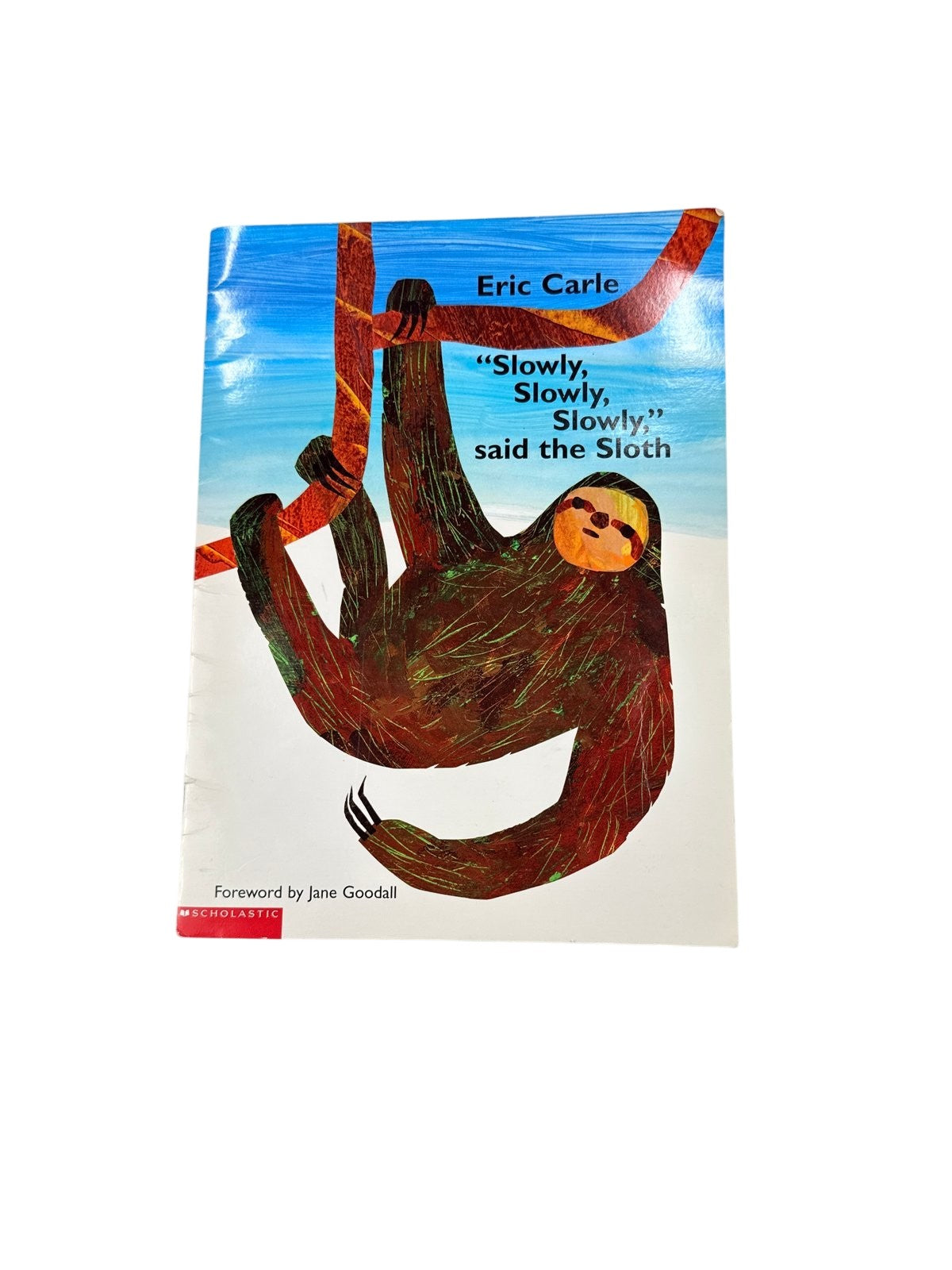 Eric Carle "Slowly, Slowly, Slowly," said the Sloth