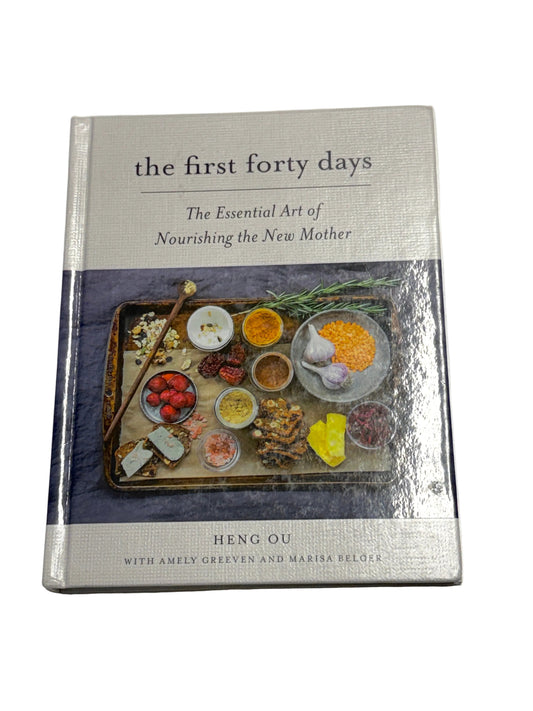 The First Forty Days, The Essential Art of Nourishing the New Mother, Hardcover