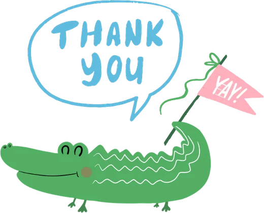 Tootsie the crocodile holding a pink “Yay!” flag under a “Thank you” bubble